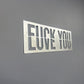 F*CK YOU, LOVE YOU sign